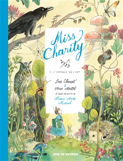 Miss Charity, tome 1 : L'enfance de l'art de Loïc Clément, Marie-Aude Murail et Anne Montel