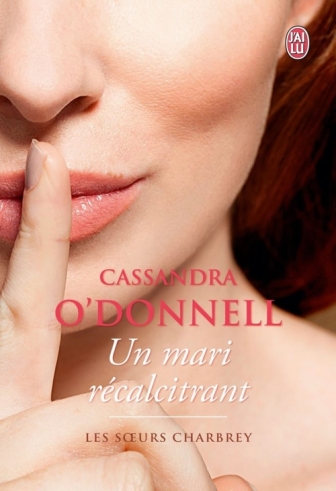 Les soeurs Charbrey, tome 2 : Un mari récalcitrant de Cassandra O'Donnell